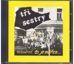 Tři Sestry - Na Kovárně, To Je Nářez (Remaster) (CD) audio CD album