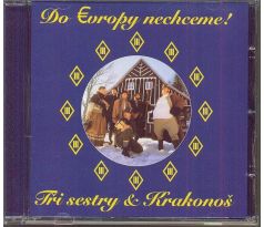 Tři Sestry - Do Evropy Nechcem (CD) audio CD album