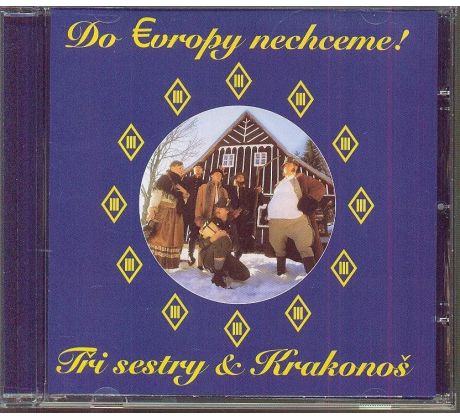 Tři Sestry - Do Evropy Nechcem (CD) audio CD album