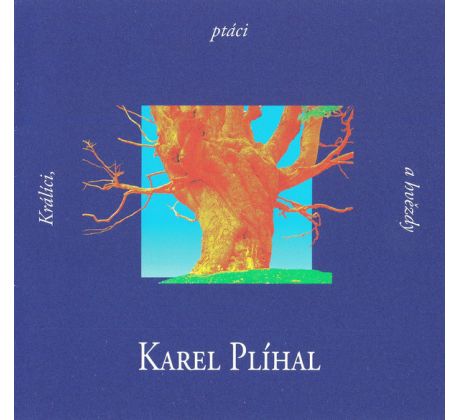 Plíhal Karel – Králici, Ptáci a Hvězdy (CD) audio CD album