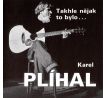 Plíhal Karel - Takhle Nějak To Bylo (CD) audio CD album