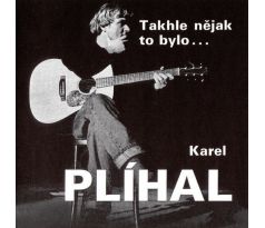 Plíhal Karel - Takhle Nějak To Bylo (CD) audio CD album