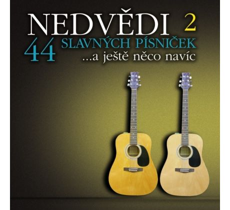 Nedvědi - 44 Slavných písniček a ještě něco - Best Of II. (2CD) audio CD album