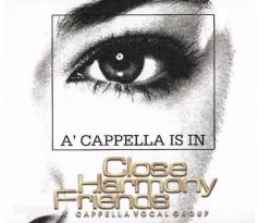 Close Harmony Friends - A Capella Is In (CD) audio CD album