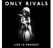 Only Rivals - Life Is Perfect (CD) audio CD album