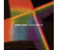 Born Cages - I´m Glad I´m Not Me (CD) audio CD album CDAQUARIUS.COM