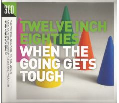 V.A. - Twelve Inch Eighties (80's) - When The Going Gets Tough (3CD)