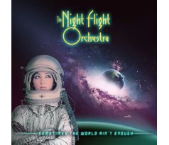 Night Flight Orchestra - Sometimes The World Ain't Enough (Ltd.CD + Bonus Tracks)