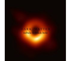 Dark Matter - Nebula To Black Hole (CD) Audio CD album