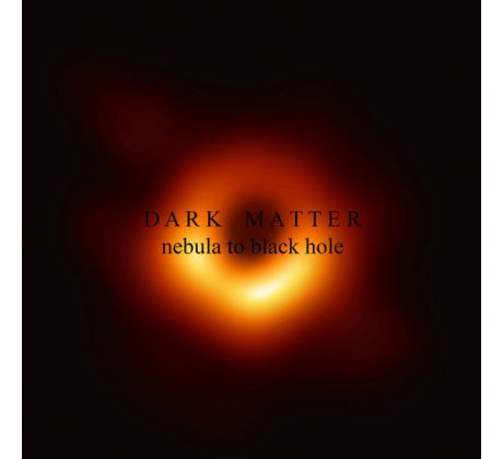 Dark Matter - Nebula To Black Hole (CD) Audio CD album