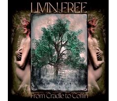 Livin Free - From Cradle to Coffin (CD) audio CD album