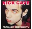 Cave Nick & The Bad Seeds - From Her To Eternity / LP Vinyl